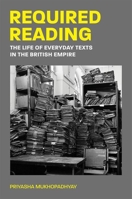 Required Reading: The Life of Everyday Texts in the British Empire 0691257698 Book Cover