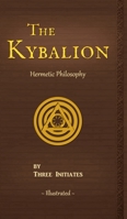The Kybalion: A Study of The Hermetic Philosophy of Ancient Egypt and Greece 0943217202 Book Cover