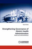 Strengthening Governance of District Health Administration: Review and recommendations 3640708830 Book Cover