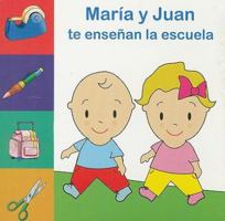 Maria y Juan te ensenan la escuela/ Learn About School With Maria and Juan 8495677644 Book Cover