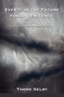 Events in the Future Forgotten Tense: Selected Poems: 1980 to 2006 1434364879 Book Cover