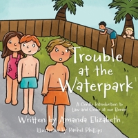 Trouble at the Waterpark: A Gentle Introduction to Law and Order at our Border 1662881290 Book Cover