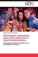 Estrategias educativas para una cultura de la salud antialcohólica 3846562475 Book Cover