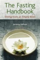 The Fasting Handbook: Dining From An Empty Bowl 1587612313 Book Cover