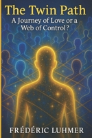 The Twin Path: A Journey of Love or a Web of Control? 2930708085 Book Cover
