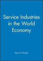 Service Industries in the World Economy (Ibg Studies in Geography) 0631181326 Book Cover