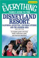 Everything Family Guide to the Disneyland Resort, California Adventure, Universal Studios, and the Anaheim Area: A Complete Guide to the Best Hotels, Restaurants, ... Attractions (Everything: Travel a 1598693891 Book Cover