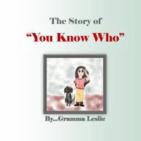 The Story of "you Know Who" 1523600284 Book Cover