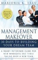 Management Makeover: 30 Days to Building Your Dream Team 0982047746 Book Cover