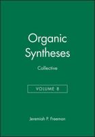 Organic Syntheses Collective Volume 8. A Revised Edition of Annual Volumes 65-69 0471585653 Book Cover