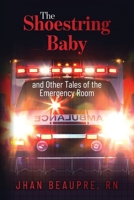The Shoestring Baby: And Other Tales of the Emergency Room B0GCCNB9WB Book Cover