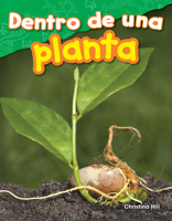 Dentro de una planta (Inside a Plant) (Spanish Version) (Science: Informational Text) 1425846424 Book Cover
