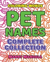 PET NAMES - Complete Collection - Coloring Book: 200 weird words - 200 weird pictures - 200% FUN - Supreme Collection - Color Mandala 1803307579 Book Cover