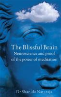 The Blissful Brain: Neuroscience and Proof of the Power of Meditation (Gaia Thinking) 1856752917 Book Cover