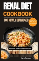 Renal diet cookbook for newly diagnosed: A delicious journey to kidney wellness B0CQ1G1MSW Book Cover