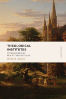 Theological Institutes: Or, A View of the Evidences, Doctrines, Morals, and Institutions of Christianity 101625668X Book Cover