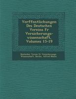 Ver Ffentlichungen Des Deutschen Vereins Fur Versicherungs-Wissenschaft, Volumes 15-19 1249934230 Book Cover