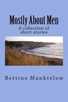 Mostly About Men: A Collection Of Short Stories 1497355508 Book Cover