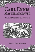 Carl Ennis, Master Engraver: Carl's Dogs Have Attitude B0B8RJ3CZ5 Book Cover