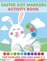 Easter Dot Markers Activity Book for Toddlers and Kids Ages 2-5: Lent Crafts Coloring Books with Happy Bunny & Basket Stuffers & Eggs & Lovely Egger | ... Boy Baby Kindergarten | Spring Games Gift B08ZVY3T15 Book Cover