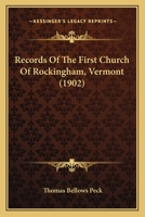 Records Of The First Church Of Rockingham, Vermont: From Its Organization, October 27, 1773, To September 25, 1839 1018788840 Book Cover