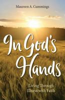 In God's Hands: Living Through Illness with Faith 1681921855 Book Cover