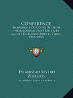 Conference: Inaugurale Du Cours De Droit International Prive Faite A La Faculte De Buenos Aires Le 2 Avril 1902 (1902) 1168288738 Book Cover