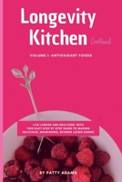 Longevity Kitchen Cookbook: Live Longer and Healthier with this Easy Step-by-step Guide to Making Delicious Nourishing Age-reversing Dishes. 1801322112 Book Cover
