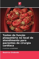 Testes de função plaquetária no local de atendimento para pacientes de cirurgia cardíaca (Portuguese Edition) 6207884736 Book Cover