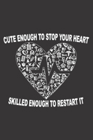 Cute Enough to Stop Your Heart Skilled Enough to Restart It: 6x9 inch lined ruled paper notebook notes 1676620389 Book Cover