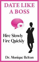 Date Like A Boss: Hire Slowly, Fire Quickly null Book Cover