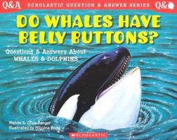 Do Whales Have Belly Buttons?: questions and answers about whales and dolphins 0590130811 Book Cover