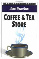 Start Your Own Coffee and Tea Store (Start Your Own Business) 0136032753 Book Cover