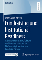 Fundraising und Führung: Arbeitszufriedenheit, Institutional Readiness und innerorganisationale Einflussmöglichkeiten von Fundraiser*innen (BestMasters) 3658418419 Book Cover