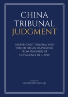China Tribunal Judgment: Independent Tribunal into Forced Organ Harvesting from Prisoners of Conscience in China 1838165312 Book Cover