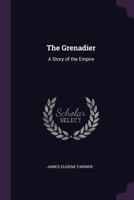 The Grenadier: A Story of the Empire 1377511545 Book Cover