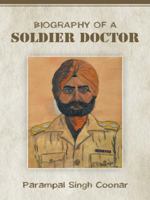 Biography of a Soldier Doctor 1482815877 Book Cover