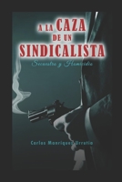a la Caza de Un Sindicalista: Secuestro Y Homicidio B0B3B7XX28 Book Cover