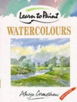 Learn to Paint Watercolours (Collins Learn to Paint) 0007193963 Book Cover