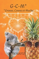 G-C-M: Grosse-Conne-Moche B08C961721 Book Cover