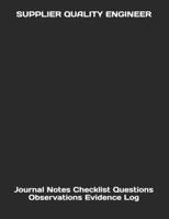 Supplier Quality Engineer: Journal Notes Checklist Questions Observations Evidence Log 1792812485 Book Cover
