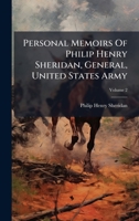Personal Memoirs Of Philip Henry Sheridan, General, United States Army 1024680037 Book Cover