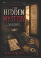The Hidden Mystery: The Apostle Paul and the Revelation Hidden Since the World Began, even From Satan Himself B0HFYGSWXC Book Cover