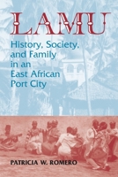 Lamu: History Society and Family in an East African Port City (Topics in World History) 1558761071 Book Cover