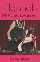 Hannah: Silly Woman, Loving a man 1500107549 Book Cover