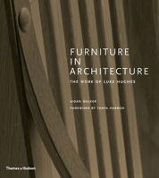 Furniture in Architecture: The Work of Luke Hughes 0500022542 Book Cover