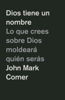 Dios tiene un nombre: Lo que crees sobre Dios moldeará quién serás / God Has a Name (Spanish Edition) B0F9NJM1N9 Book Cover