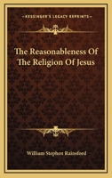 The Reasonableness of the Religion of Jesus 1430456930 Book Cover