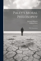 Paley's Moral Philosophy: With Annotations 1021807435 Book Cover