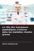 Le rôle des marqueurs peptidiques urinaires dans les maladies rénales graves (French Edition) 6203573051 Book Cover